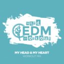 Hard EDM Workout - My Head & My Heart (Workout Mix Edit 140 bpm)