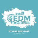Hard EDM Workout - My Head & My Heart