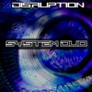System Duo - Disruption