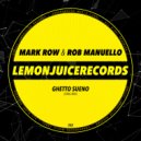 Mark Row & Rob Manuello - Ghetto Sueno