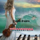 yugaavatara - Elusive dreams