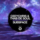 CeeyChris, Thab De Soul - Subspace