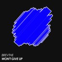 BREVTHE - Won't Give Up