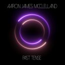 Aaron James Mcclelland - Past Tense