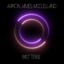 Aaron James Mcclelland - Past Tense (Radio edit)