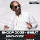 Snoop Dogg - Sweat (Minchonok Remix 2021)