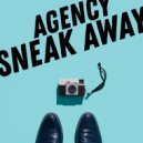 Agency - Sneak Away