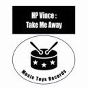 HP Vince - Take Me Away