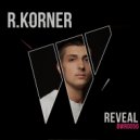 R.Korner - Reveal (Original Mix)