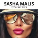 SASHA MALIS - Stole my eyes