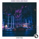 Sonny Vice Ft. Joe Crazy - Over You