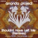 Ananda Project - Shouldn't Have Left Me