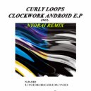 Curly Loops - Clockwork Android