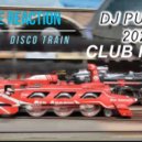 DANCE REACTION - DISCO TRAIN (DJ PUCKO CLUB REMIX 2021)