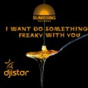 DJ Istar - I Want Do Something Freaky with you