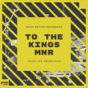 Thaps De Producer - To The Kings MNR