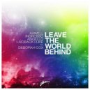 Axwell, Ingrosso, Laidback Luke feat. Deborah Cox - Leave The World Behind