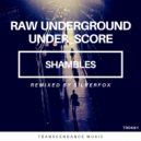 Raw Underground & under_score - Shambles (Silverfox Remix)
