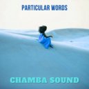 Chamba Sound - Particular Words