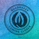 Quadrakey - Coming Closer
