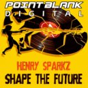 Henry Sparkz - Shape The Future