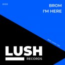 Brom - I'm Here