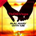 TbO&Vega - Run Away With Me