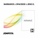 Barbaros, Spacekid, Jens O. - Airwave
