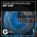 Richard Grey, Pay & White, Lissat - Get Low