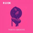 Tokyo Groove - R U OK