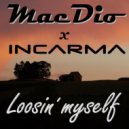 Macdio, Incarma - Loosin' Myself