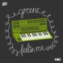Greene - Feelin Me