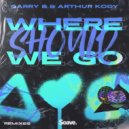 Garry B & Arthur Kody - Where Should We Go