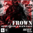 Alphy Psyche & Black Eagle - Frown (Original Edition)