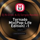 Dj N-Drive & Dj Sergey Novikov - Tornado Mix(Pop-Life Edition) -1