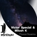 Victor Special, Milosh K - Mission Rosetta