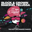 Block & Crown, Maickel Telussa - You Got The Chance (Dance)