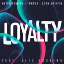 Anton Powers x Tobtok x Adam Griffin Ft. Alex Hosking - Loyalty