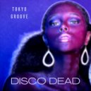 Tokyo Groove - Disco Dead