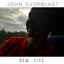 John Ov3rblast - New Life