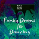 Block Street Sound - Funky Drums For Dancing