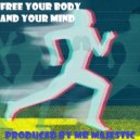 Mr Majestic - Free Your Body And Your Mind
