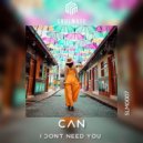 Can - I Don't Need You