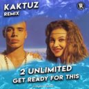 2 Unlimited - Get Ready For This (KaktuZ RemiX)