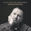 Steven Tibet Ft. Aaron Sokell - Good Enough