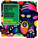 Michael Felix feat. Green Baker - Naked Feelings