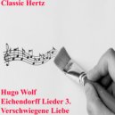 Classic Hertz - Eichendorff Lieder 3 Verschwiegene Liebe