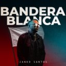 Janko Santos - Bandera Blanca (Original Mix)