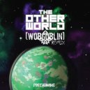 Post Humans  - The Other World ([WOBGOBLIN] Remix)