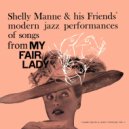 Shelly Manne & His Friends - Wouldn't It Be Loverly